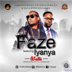 Faze - Wette ft. Iyanya (Prod. by DJ Coublon)